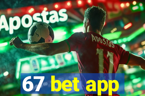 67 bet app